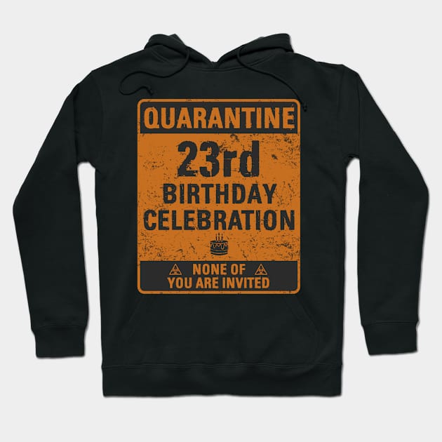 Quarantine 23rd Birthday Party Celebration Hoodie by Crafts & Arts